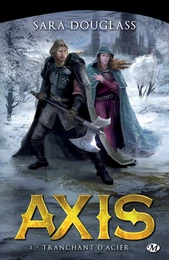 Axis, T1 : Tranchant d'acier