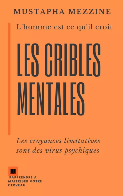 LES CRIBLES MENTALES - Mustapha Mezzine - mustapha mezzine