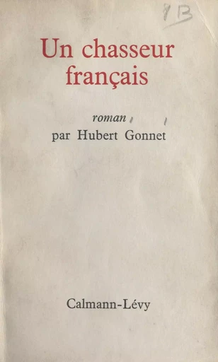 Un chasseur français - Hubert Gonnet - (Calmann-Lévy) réédition numérique FeniXX