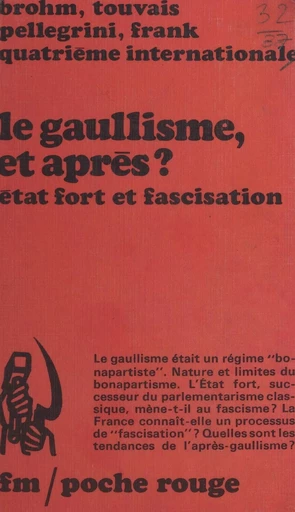 Le gaullisme, et après ? - Daniel Bensaid, Jean-Marie Brohm, Gérard Filoche, Pierre Franck, Jean-Pierre Martin, Jean-Yves Touvais,  Pellegrini,  Quatrième Internationale - (La Découverte) réédition numérique FeniXX