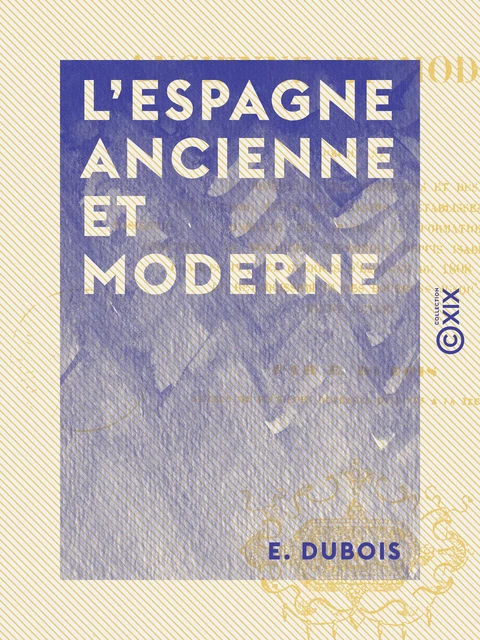 L'Espagne ancienne et moderne - E. Dubois - Collection XIX