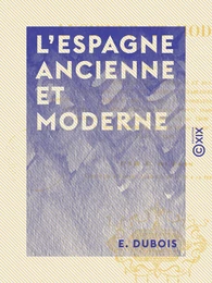 L'Espagne ancienne et moderne