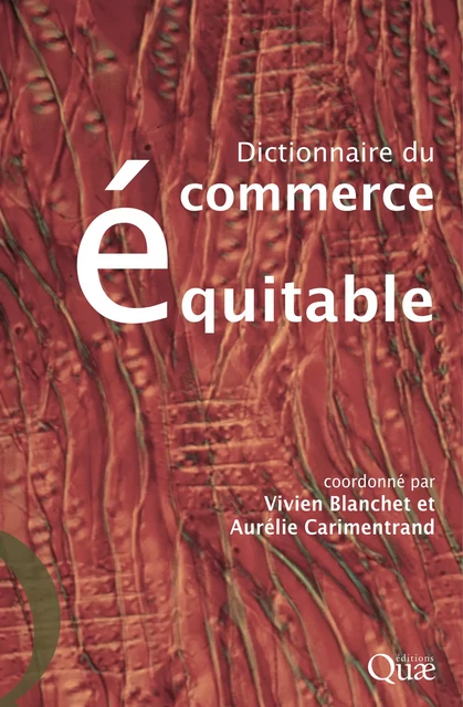 Dictionnaire du commerce équitable - Vivien Blanchet, Aurélie Carimentrand - Quae