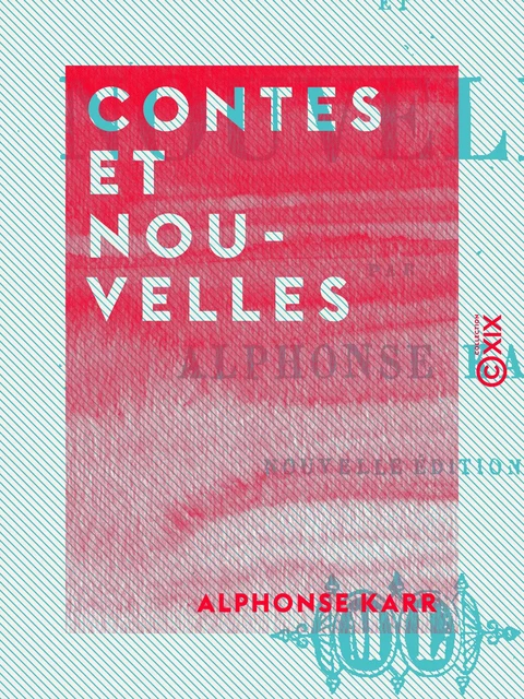 Contes et Nouvelles - Alphonse Karr - Collection XIX