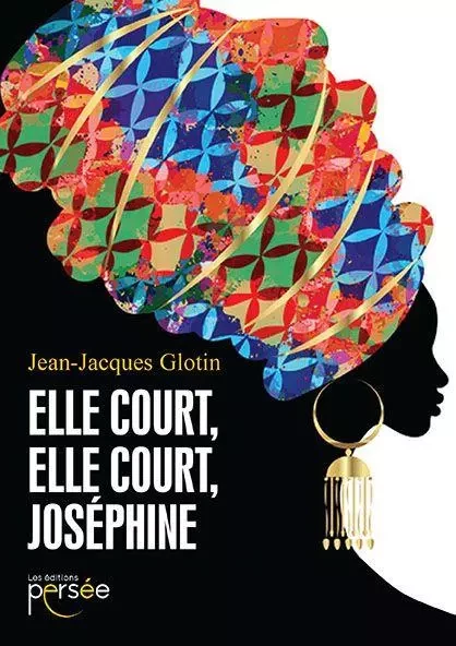 Elle court, elle court, Joséphine - Jean-Jacques Glotin - Éditions Persée