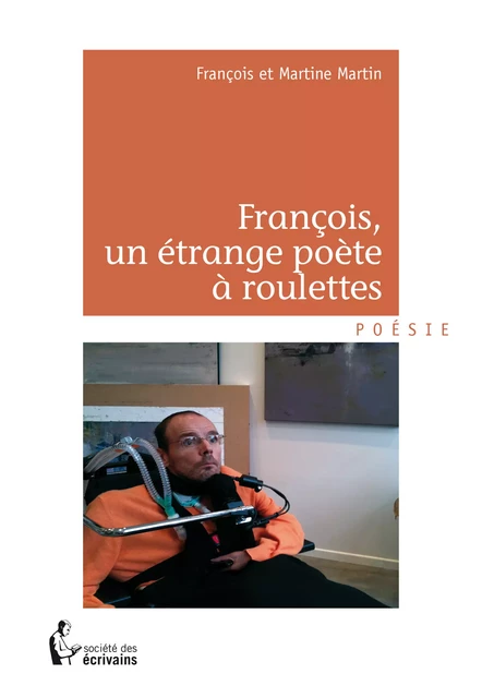 François, un étrange poète à roulettes - Martine Martin - Société des écrivains