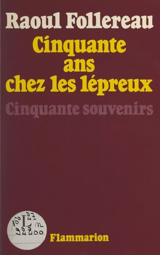 Cinquante années au service des lépreux - Raoul Follereau - (Flammarion) réédition numérique FeniXX