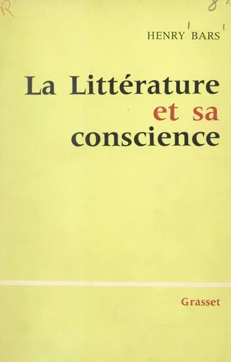 La littérature et sa conscience - Henry Bars - (Grasset) réédition numérique FeniXX