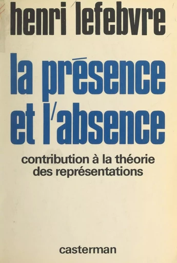 La Présence et l'Absence - Henri Lefebvre - Casterman (réédition numérique FeniXX)