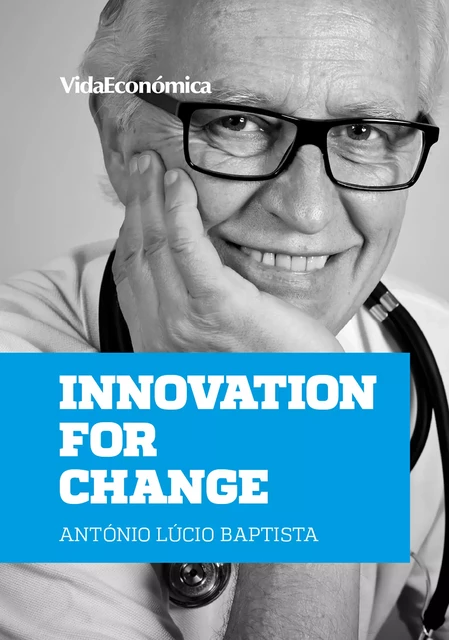 Innovation for change - António Lúcio Baptista - Vida Económica Editorial