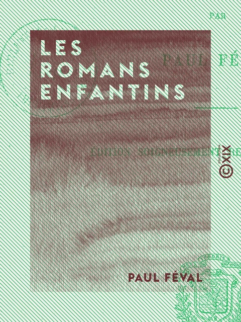 Les Romans enfantins - Paul Féval - Collection XIX