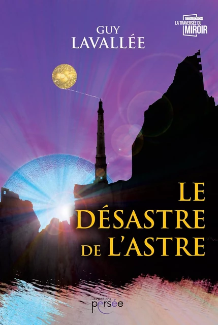 Le Désastre de l'Astre - Guy Lavallée - Éditions Persée