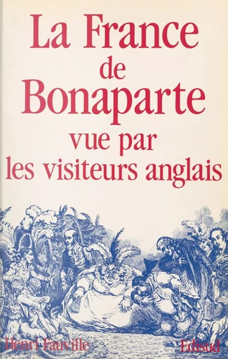 La France de Bonaparte vue par les visiteurs anglais - Henri Fauville - (Edisud) réédition numérique FeniXX