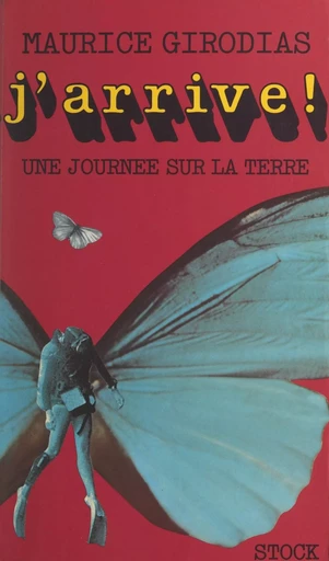 Une journée sur la terre (1). J'arrive ! - Maurice Girodias - (Stock) réédition numérique FeniXX