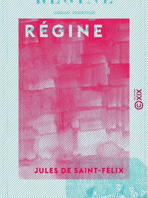 Régine - Jules de Saint-Félix - Collection XIX