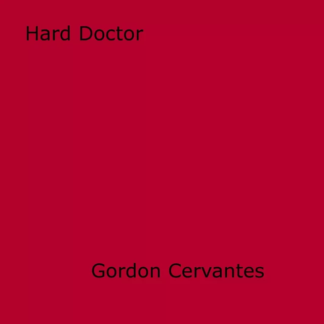 Hard Doctor - Gordon Cervantes - Disruptive Publishing