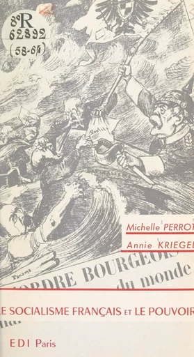 Le socialisme français et le pouvoir - Annie Kriegel, Michelle Perrot - (Éditions de l'Atelier) réédition numérique FeniXX