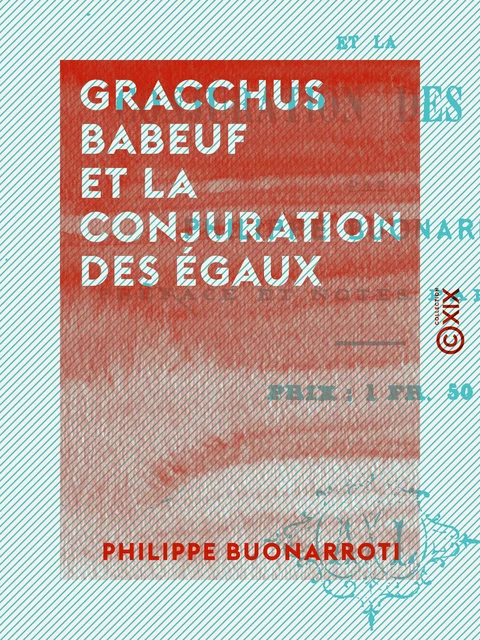 Gracchus Babeuf et la Conjuration des Égaux - Philippe Buonarroti, Arthur Ranc - Collection XIX