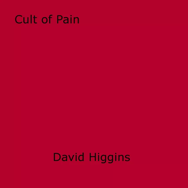 Cult of Pain - David Higgins - Disruptive Publishing