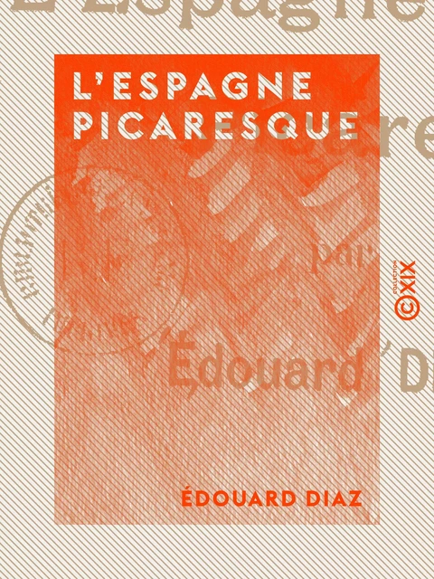 L'Espagne picaresque - Édouard Diaz - Collection XIX