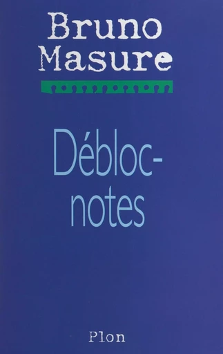 Débloc-notes - Bruno Masure - (Plon) réédition numérique FeniXX