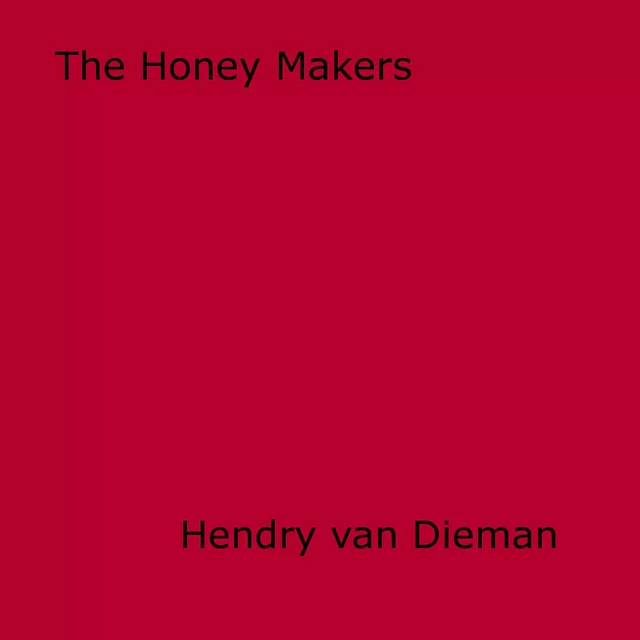 The Honey Makers - Hendry Van Dieman - Disruptive Publishing