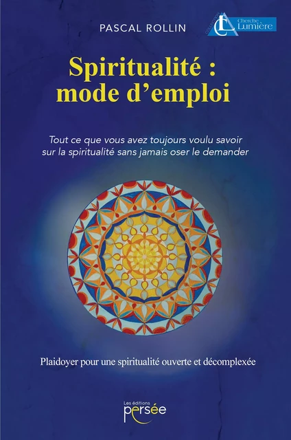 Spiritualité : mode d'emploi - Pascal Rollin - Éditions Persée