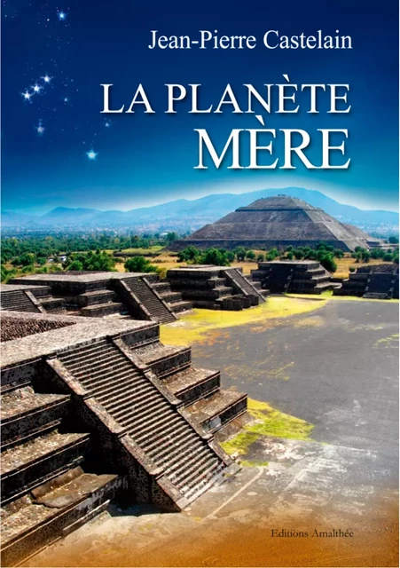 La Planète Mère - Jean-Pierre Castelain - Éditions Amalthée