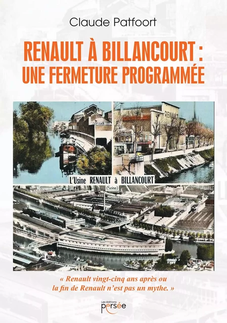 Renault à Billancourt : une fermeture programmée - Claude Patfoort - Éditions Persée