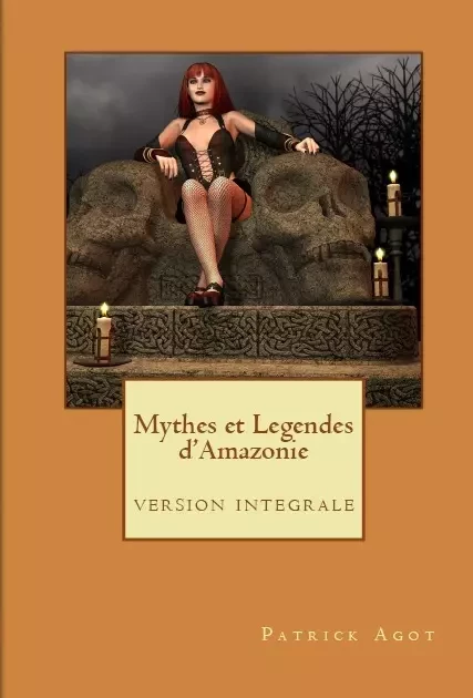 Mythes et légendes d'Amazonie - Patrick Agot - Amazonie Production Edition Guyane