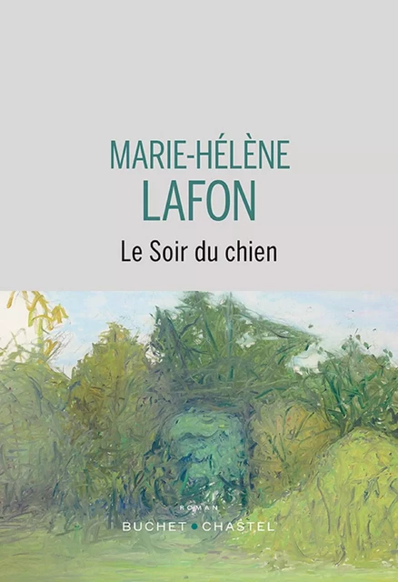 Le Soir du chien - Marie-Hélène Lafon - Libella