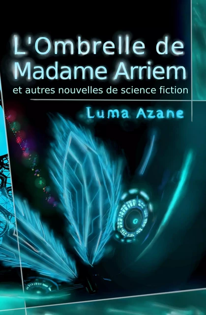 L'ombrelle de Madame Arriem et autres nouvelles de science-fiction - Luma Azane - Bookelis