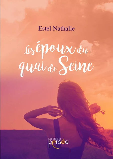 Les époux du quai de la Seine - Estel Nathalie - Éditions Persée