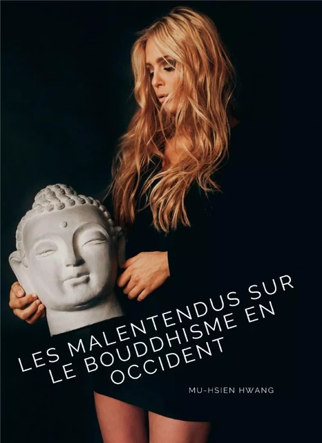 Les Malentendus sur le bouddhisme en Occident - Mu-Hsien HWANG - Bookelis