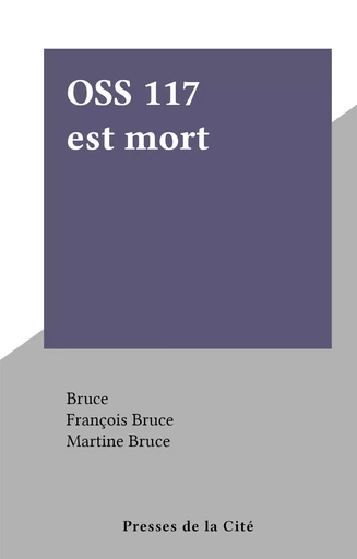 OSS 117 est mort -  Bruce - (Presses de la Cité) réédition numérique FeniXX