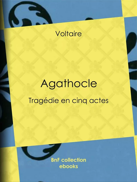 Agathocle - Voltaire Voltaire, Louis Moland - BnF collection ebooks