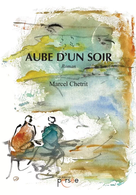 Aube d'un soir - Marcel Chetrit - Éditions Persée