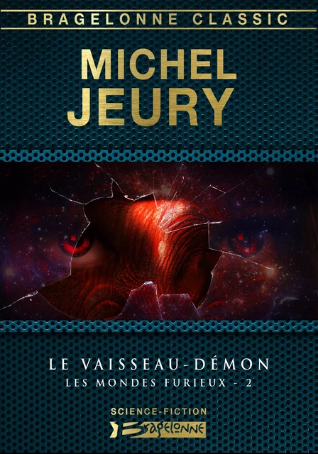 Les Mondes furieux, T2 : Le Vaisseau-démon - Michel Jeury - Bragelonne