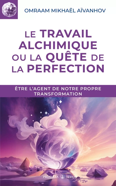 Le travail alchimique ou la quête de la perfection - Omraam Mikhaël Aïvanhov - Editions Prosveta