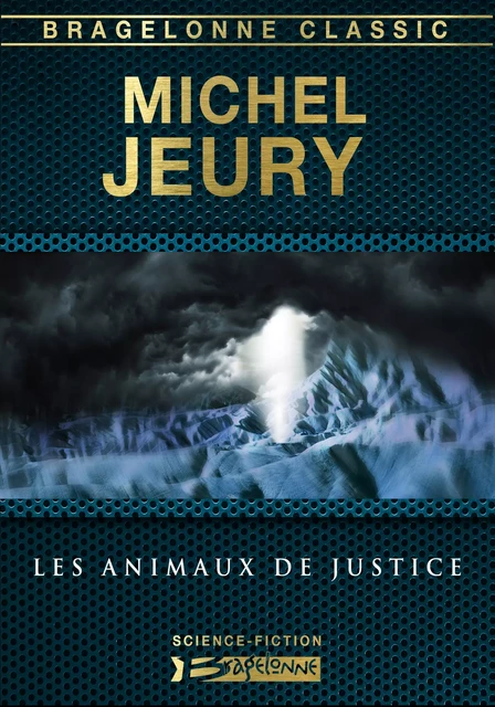 Les Animaux de justice - Michel Jeury - Bragelonne