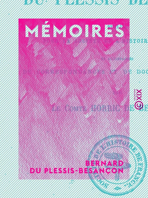 Mémoires - Bernard du Plessis-Besançon - Collection XIX