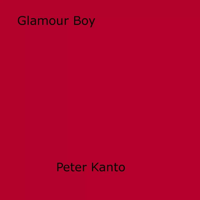 Glamour Boy - Peter Kanto - Disruptive Publishing