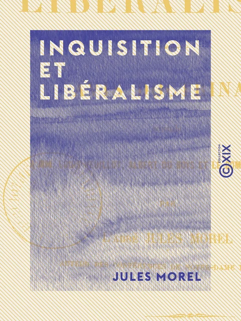 Inquisition et Libéralisme - Avis doctrinal - Jules Morel - Collection XIX