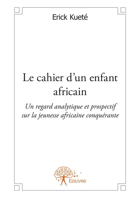 Le cahier d'un enfant africain - Erick Kuete - Editions Edilivre