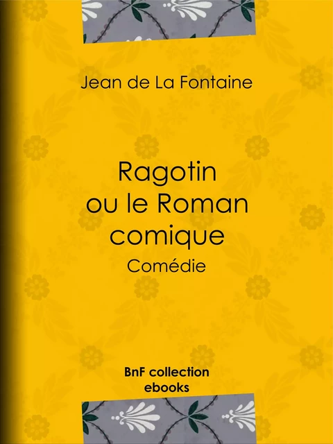 Ragotin ou le Roman comique - Jean De La Fontaine - BnF collection ebooks