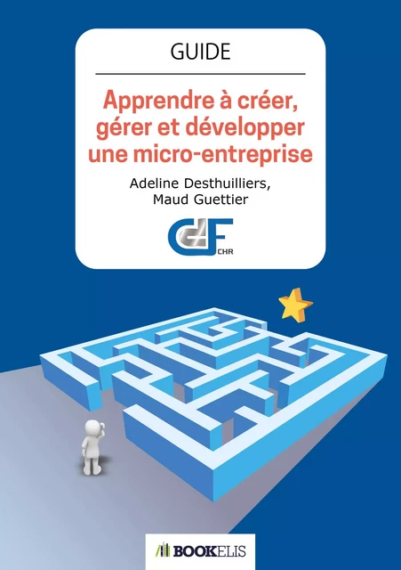 Apprendre à créer,  gérer et développer  une micro-entreprise - Adeline Desthuillier Maud Guettier - Bookelis