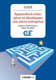 Apprendre à créer,  gérer et développer  une micro-entreprise