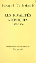 Les rivalités atomiques, 1939-1966