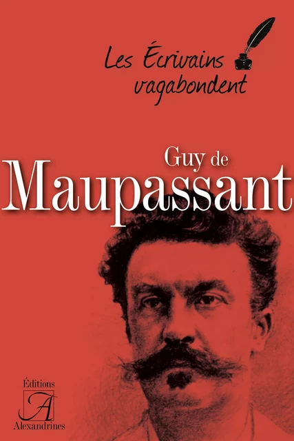 Guy de Maupassant - Ouvrage Collectif - Éditions Alexandrines