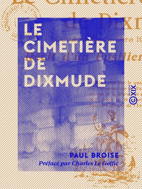 Le Cimetière de Dixmude - Récit d'un fusilier-marin (octobre-novembre 1914) - Paul Broise - Collection XIX